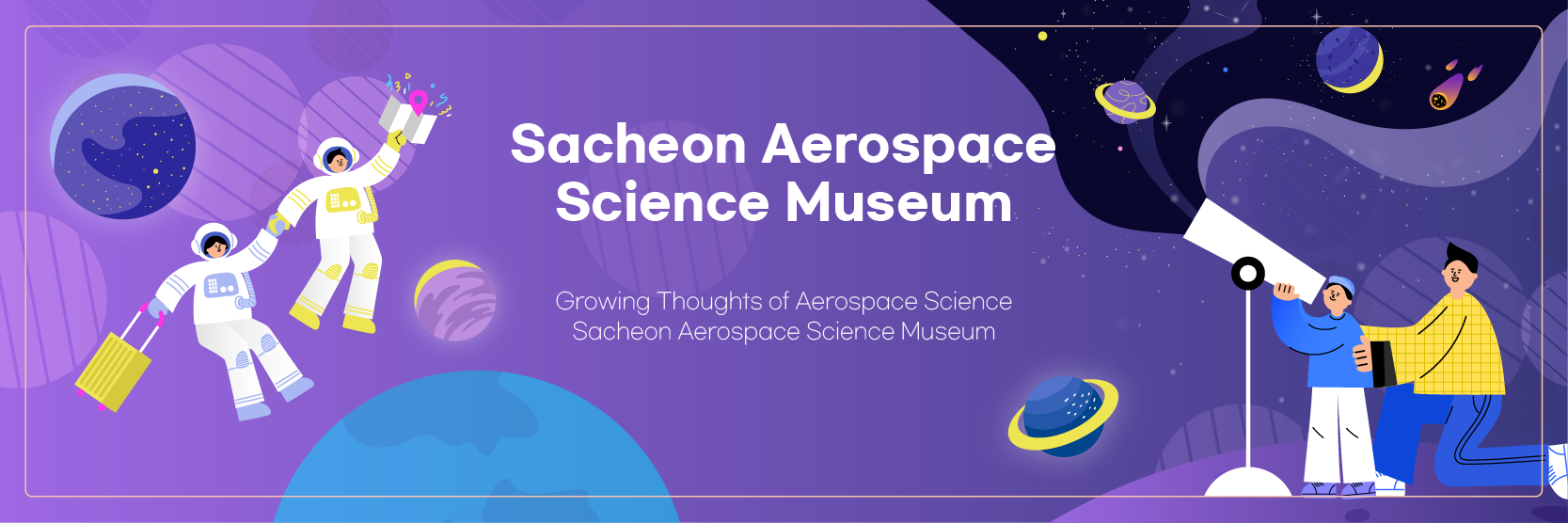 Sacheon Aerospace Science Museum - Growing Thoughts of Aerospace Science Sacheon Aerospace Science Museum